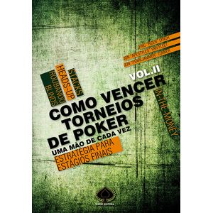 Como Vencer Torneios de Poker - Uma mão de cada vez - Vol. II