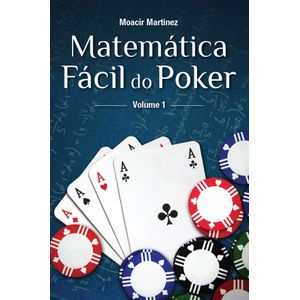 Matemática Fácil do Poker: Volume I
