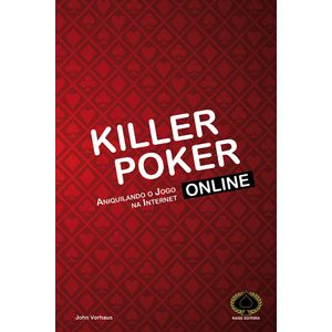 Killer Poker Online Aniquilando o jogo na internet