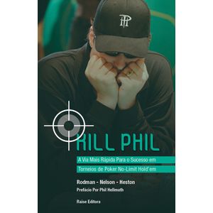 Kill Phil A Via Mais Rápida Para o Sucesso em torneios