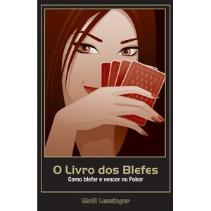O Livro Dos Blefes Como Blefar E Vencer No Poker