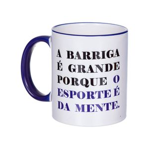 Caneca A Barriga é Grande Porque o Esporte é da Mente (Ref 07)